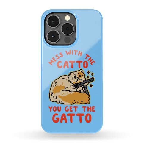 Mess with the Catto You Get the Gatto Phone Case